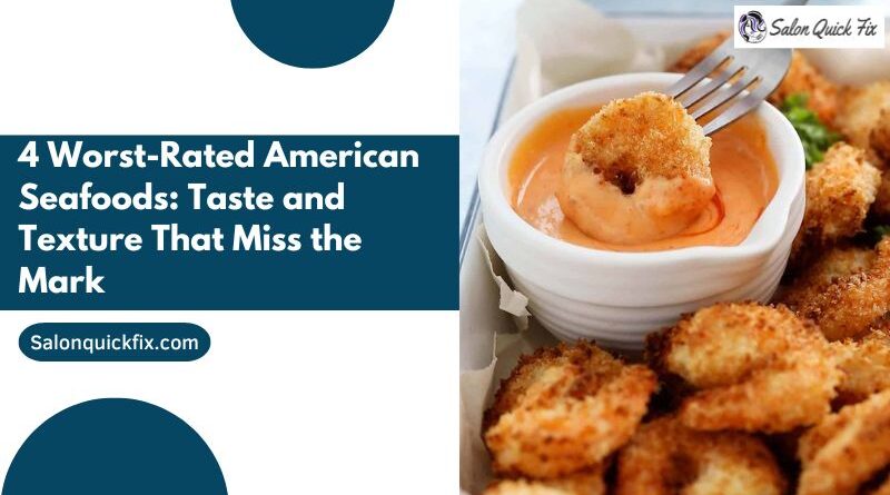 4 Worst-Rated American Seafoods: Taste and Texture That Miss the Mark