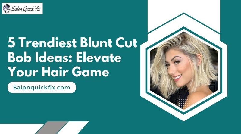 5 Trendiest Blunt Cut Bob Ideas: Elevate Your Hair Game