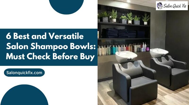 6 Best and Versatile Salon Shampoo Bowls: Must Check Before Buy