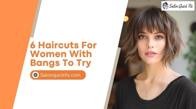 6 Haircuts For Women With Bangs to Try