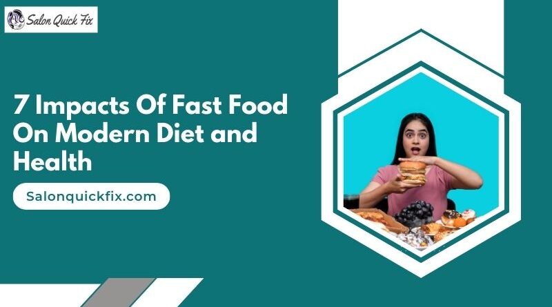 7 Impacts of Fast Food on Modern Diet and Health