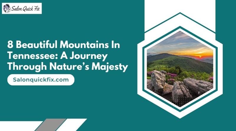 8 Beautiful Mountains in Tennessee: A Journey Through Nature’s Majesty