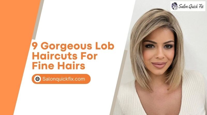 9 Gorgeous Lob Haircuts for Fine Hairs