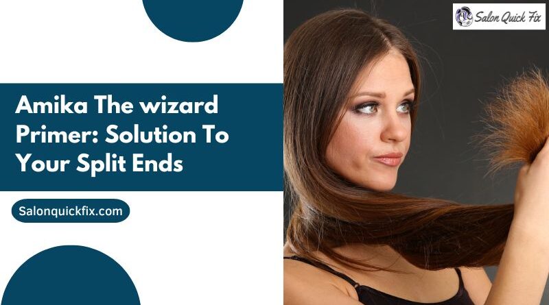 Amika The wizard Primer: Solution to your Split Ends