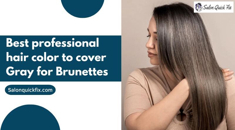Best professional hair color to cover Gray for Brunettes