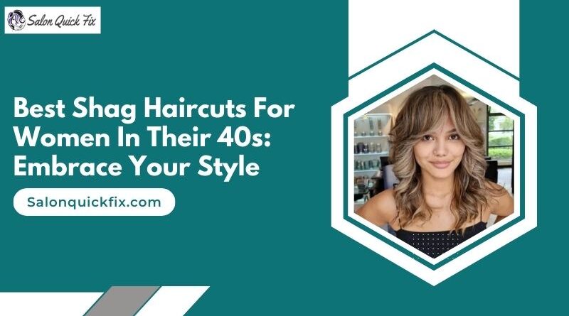 Best Shag Haircuts for Women in Their 40s: Embrace Your Style