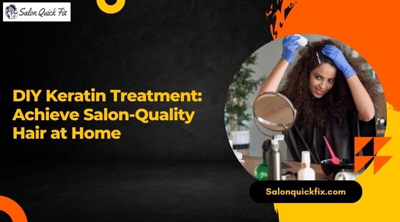DIY Keratin Treatment: Achieve Salon-Quality Hair at Home