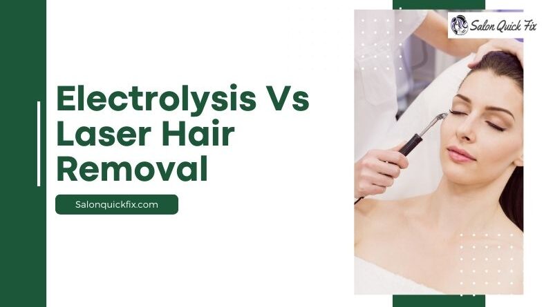Electrolysis Vs Laser Hair Removal
