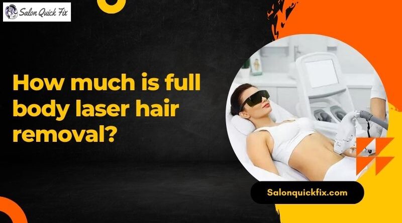 How much is full body laser hair removal?