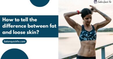 How to tell the difference between fat and loose skin?