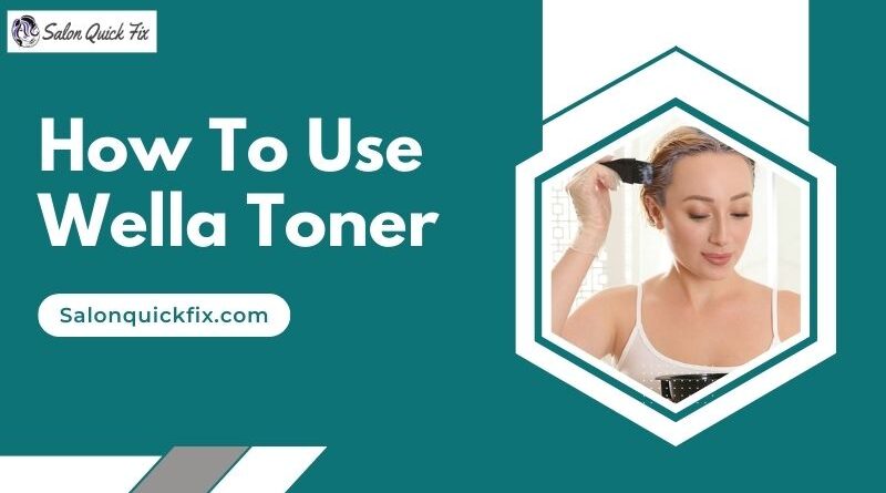 How to Use Wella Toner