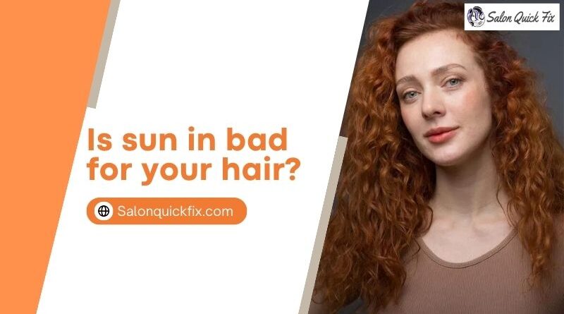 Is sun in bad for your hair?