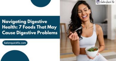 Navigating Digestive Health: 7 Foods That May Cause Digestive Problems