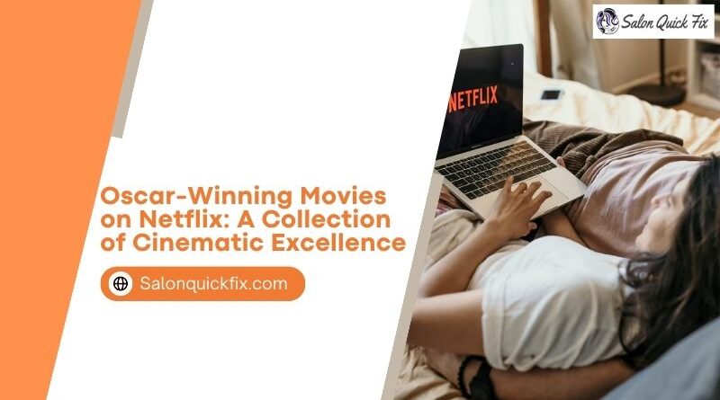 Oscar-Winning Movies on Netflix: A Collection of Cinematic Excellence