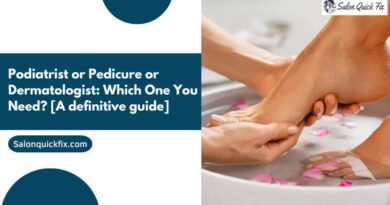 Podiatrist or Pedicure or Dermatologist: Which One You Need? [A definitive guide]
