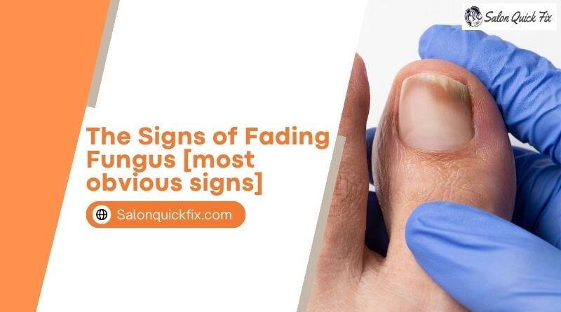 The Signs of Fading Fungus [most obvious signs]